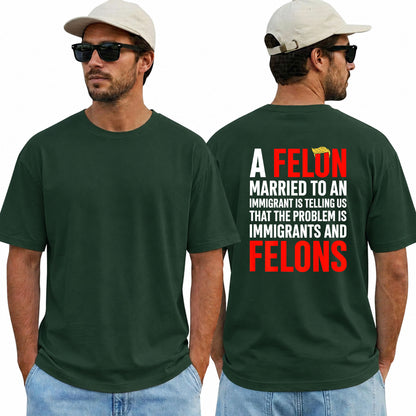 A Felon Married To An Immigrant Shirt Funny Anti Trump Political Graphic Tee Protest Gift For Adults