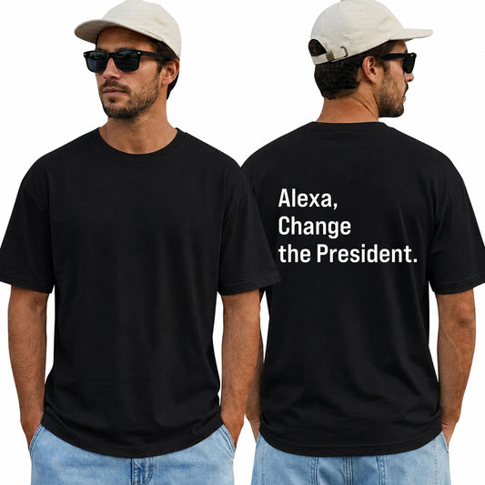 Alexa Change The President Shirt Funny Anti Trump Political Graphic Tee Protest Gift For Adults