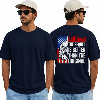Anti Liberal The Sequel Is Better Than The Original Shirt Patriotic Conservative Graphic Tee Political Gift For Adults