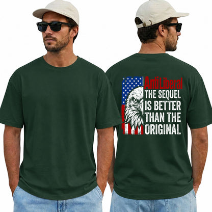 Anti Liberal The Sequel Is Better Than The Original Shirt Patriotic Conservative Graphic Tee Political Gift For Adults