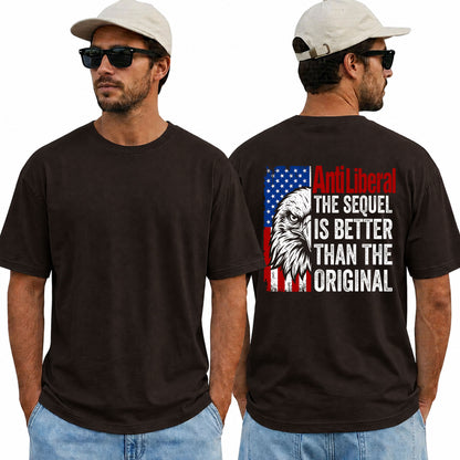 Anti Liberal The Sequel Is Better Than The Original Shirt Patriotic Conservative Graphic Tee Political Gift For Adults