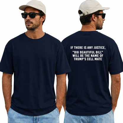 Big Beautiful Bill Will Be The Name Of Trumps Cell Mate Shirt Funny Anti Trump Political Graphic Tee Protest Gift For Adults