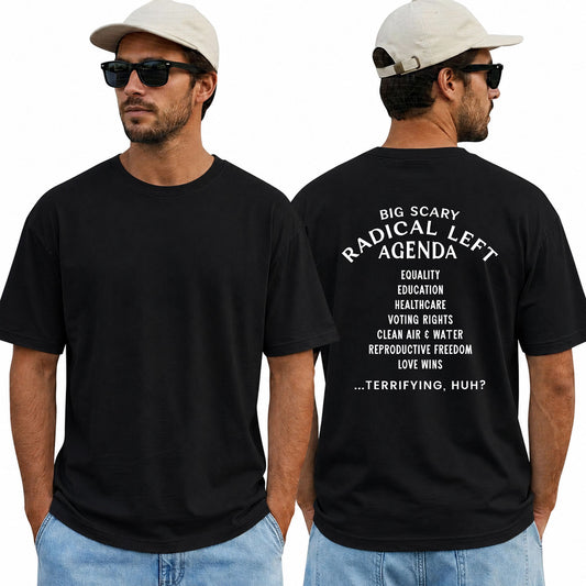 Big Scary Radical Left Agenda Shirt Funny Liberal Political Graphic Tee Equality Protest Gift For Adults
