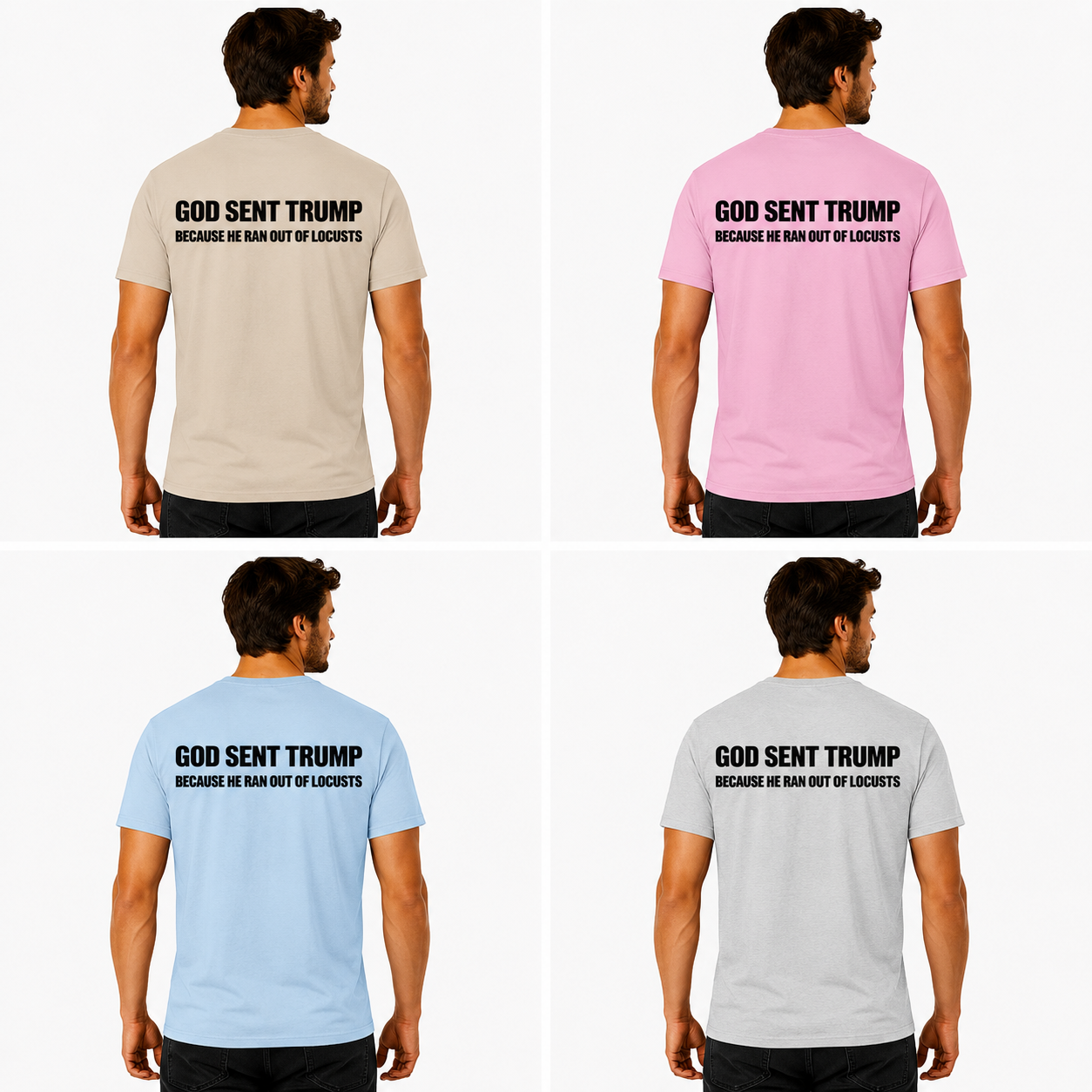 God Sent Trump Because He Ran Out Of Locusts Shirt Funny Anti Trump Political Graphic Tee Sarcastic Protest Gift For Adults