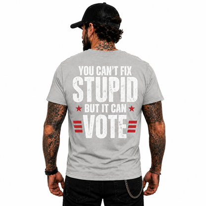 You Cant Fix Stupid Shirt Funny Political Humor Graphic Tee Sarcastic Gift For Adults