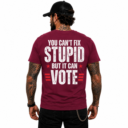 You Cant Fix Stupid Shirt Funny Political Humor Graphic Tee Sarcastic Gift For Adults