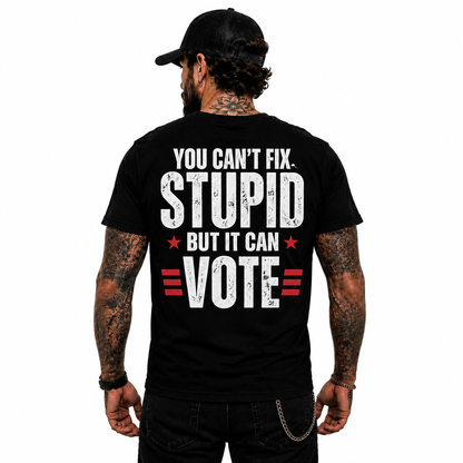 You Cant Fix Stupid Shirt Funny Political Humor Graphic Tee Sarcastic Gift For Adults