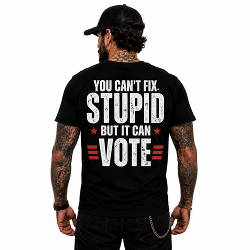 You Cant Fix Stupid Shirt Funny Political Humor Graphic Tee Sarcastic Gift For Adults