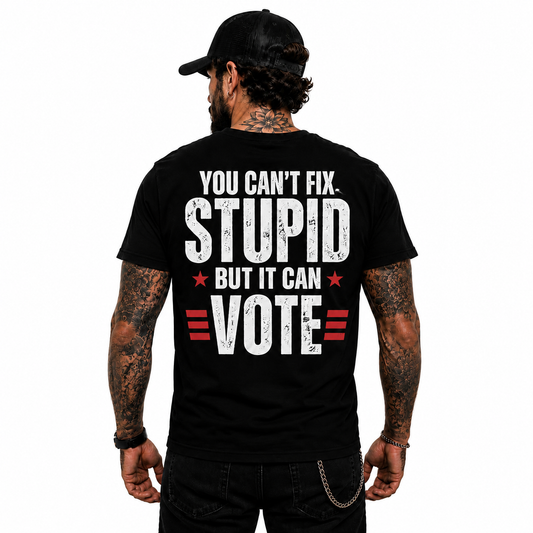 You Cant Fix Stupid Shirt Funny Political Humor Graphic Tee Sarcastic Gift For Adults