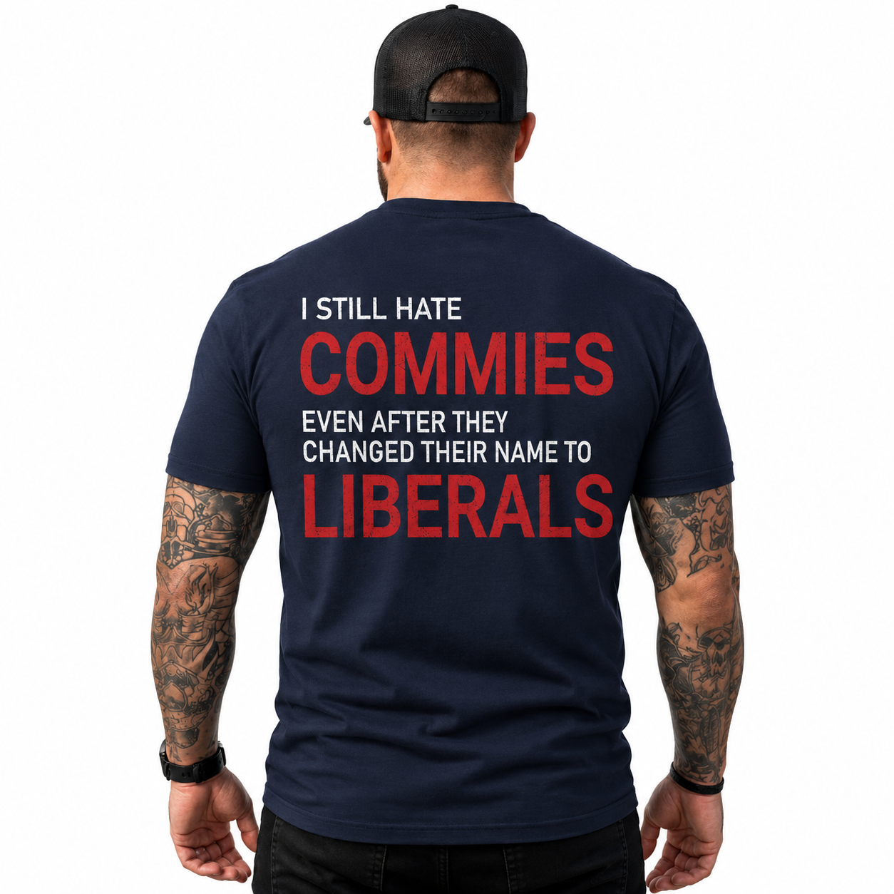 I Still Hate Commies Even After They Changed Their Name To Liberals Shirt Funny Conservative Patriotic Graphic Tee Anti Liberal Gift For Adults