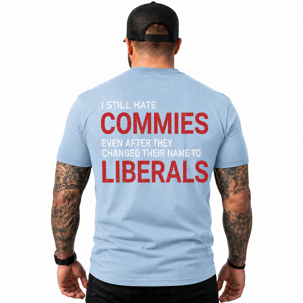 I Still Hate Commies Even After They Changed Their Name To Liberals Shirt Funny Conservative Patriotic Graphic Tee Anti Liberal Gift For Adults