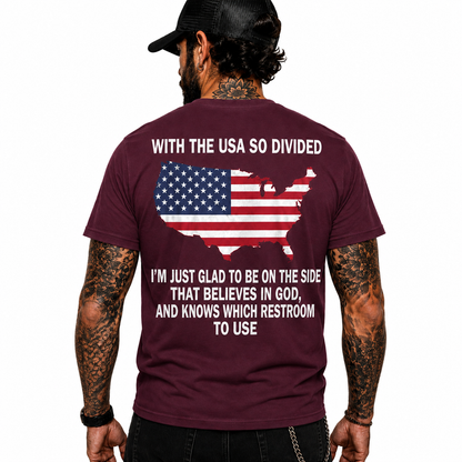 With The USA So Divided Im Glad To Be On The Side That Believes In God Shirt Funny Conservative Patriotic Graphic Tee Christian Gift For Adults