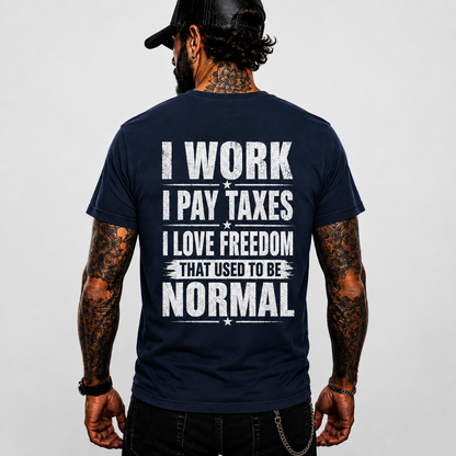 I Work I Pay Taxes I Love Freedom Shirt Patriotic Conservative Graphic Tee American Freedom Gift For Men