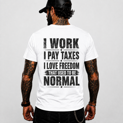 I Work I Pay Taxes I Love Freedom Shirt Patriotic Conservative Graphic Tee American Freedom Gift For Men