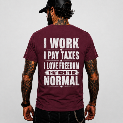 I Work I Pay Taxes I Love Freedom Shirt Patriotic Conservative Graphic Tee American Freedom Gift For Men