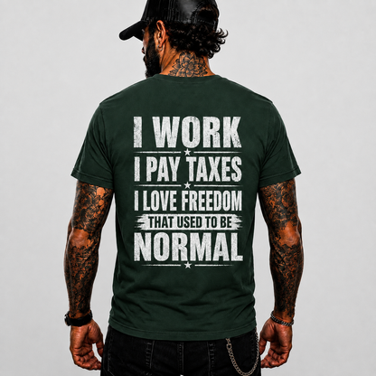 I Work I Pay Taxes I Love Freedom Shirt Patriotic Conservative Graphic Tee American Freedom Gift For Men
