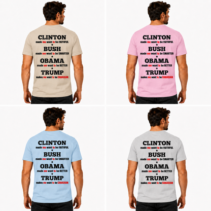 Clinton Bush Obama Trump Makes Me Want To Be Canadian Shirt Funny Anti Trump Political Graphic Tee Protest Gift For Adults