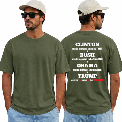 Clinton Bush Obama Trump Makes Me Want To Be Canadian Shirt Funny Anti Trump Political Graphic Tee Protest Gift For Adults
