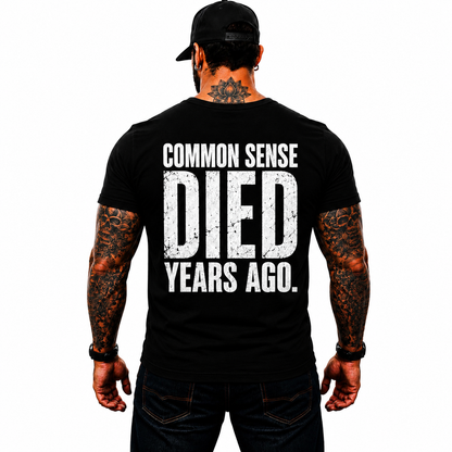 Common Sense Died Years Ago Shirt Funny Conservative Political Graphic Tee Patriot Gift For Adults