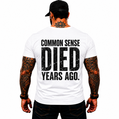 Common Sense Died Years Ago Shirt Funny Conservative Political Graphic Tee Patriot Gift For Adults