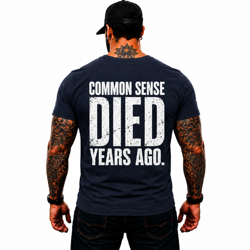 Common Sense Died Years Ago Shirt Funny Conservative Political Graphic Tee Patriot Gift For Adults