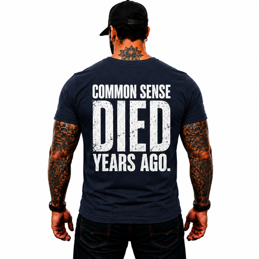Common Sense Died Years Ago Shirt Funny Conservative Political Graphic Tee Patriot Gift For Adults
