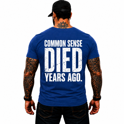 Common Sense Died Years Ago Shirt Funny Conservative Political Graphic Tee Patriot Gift For Adults
