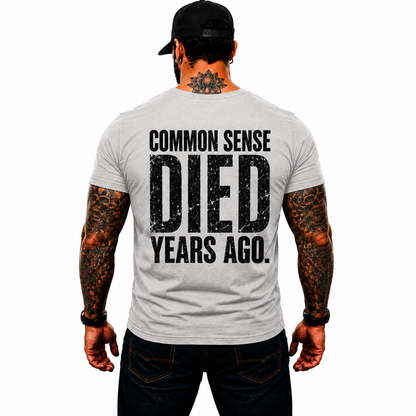 Common Sense Died Years Ago Shirt Funny Conservative Political Graphic Tee Patriot Gift For Adults