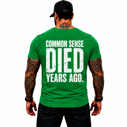 Common Sense Died Years Ago Shirt Funny Conservative Political Graphic Tee Patriot Gift For Adults
