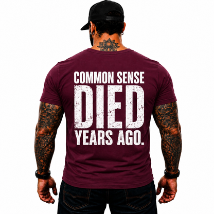 Common Sense Died Years Ago Shirt Funny Conservative Political Graphic Tee Patriot Gift For Adults