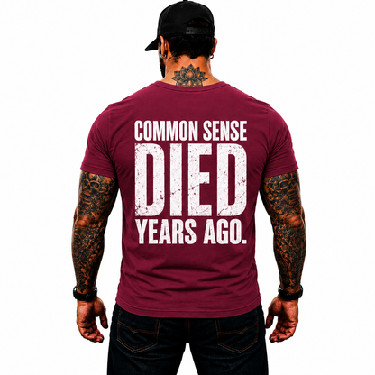 Common Sense Died Years Ago Shirt Funny Conservative Political Graphic Tee Patriot Gift For Adults