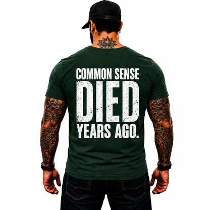 Common Sense Died Years Ago Shirt Funny Conservative Political Graphic Tee Patriot Gift For Adults
