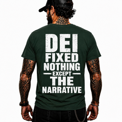 DEI Fixed Nothing Except The Narrative Shirt Funny Political Humor Graphic Tee Conservative Gift For Adults
