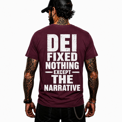 DEI Fixed Nothing Except The Narrative Shirt Funny Political Humor Graphic Tee Conservative Gift For Adults