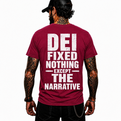DEI Fixed Nothing Except The Narrative Shirt Funny Political Humor Graphic Tee Conservative Gift For Adults