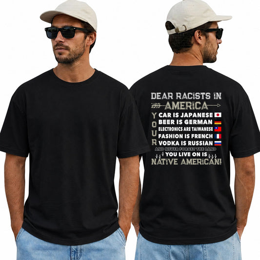 Dear Racists In America Native American Anti Racism Shirt Equality Graphic Tee Social Justice Gift