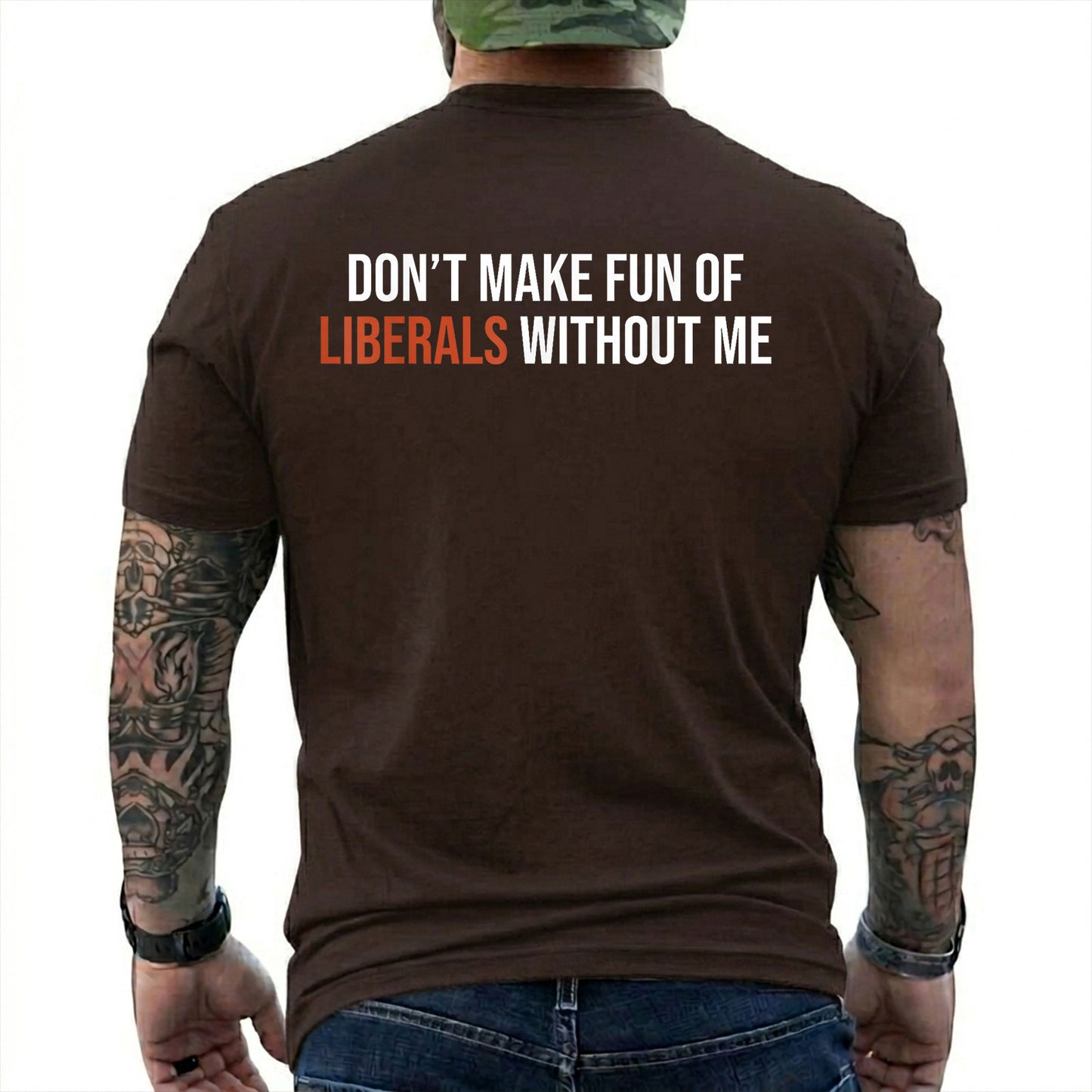 Dont Make Fun Of Liberals Without Me Shirt Funny Conservative Political Graphic Tee Republican Gift For Adults