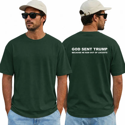 God Sent Trump Because He Ran Out Of Locusts Shirt Funny Anti Trump Political Graphic Tee Sarcastic Protest Gift For Adults