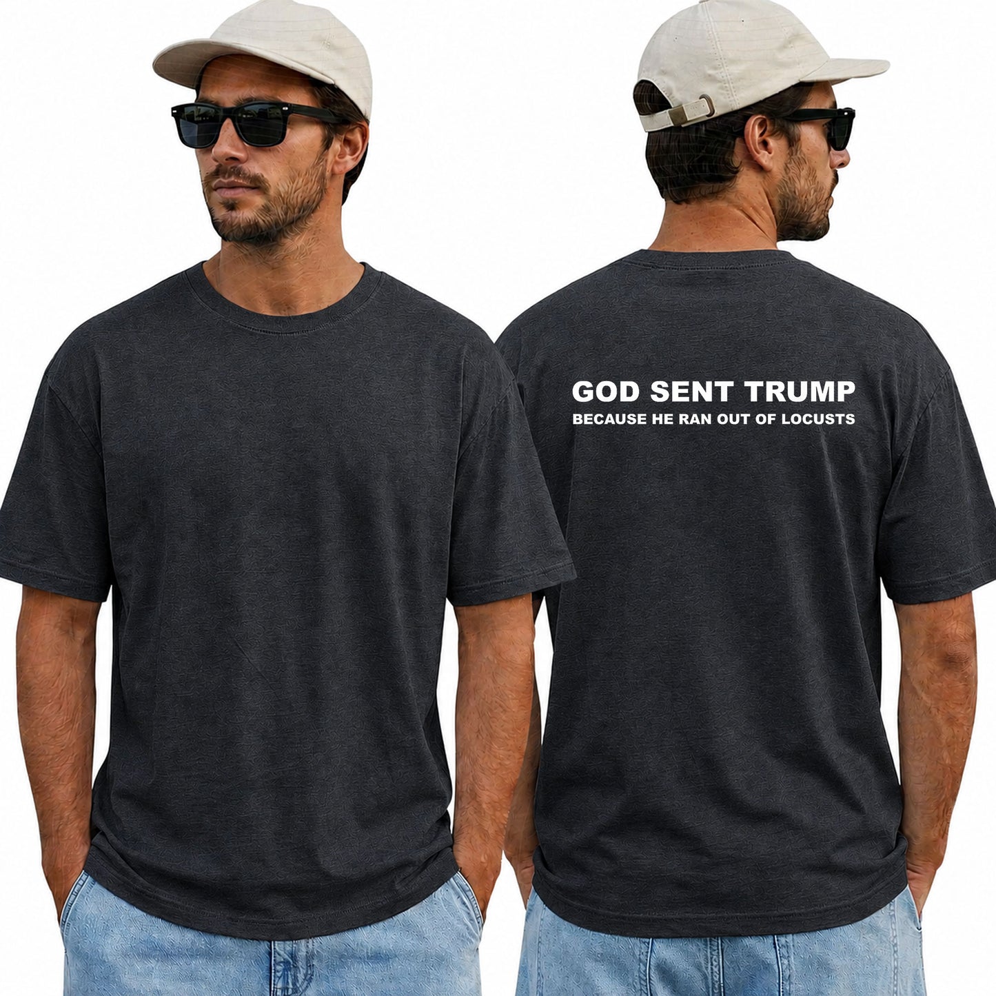 God Sent Trump Because He Ran Out Of Locusts Shirt Funny Anti Trump Political Graphic Tee Sarcastic Protest Gift For Adults