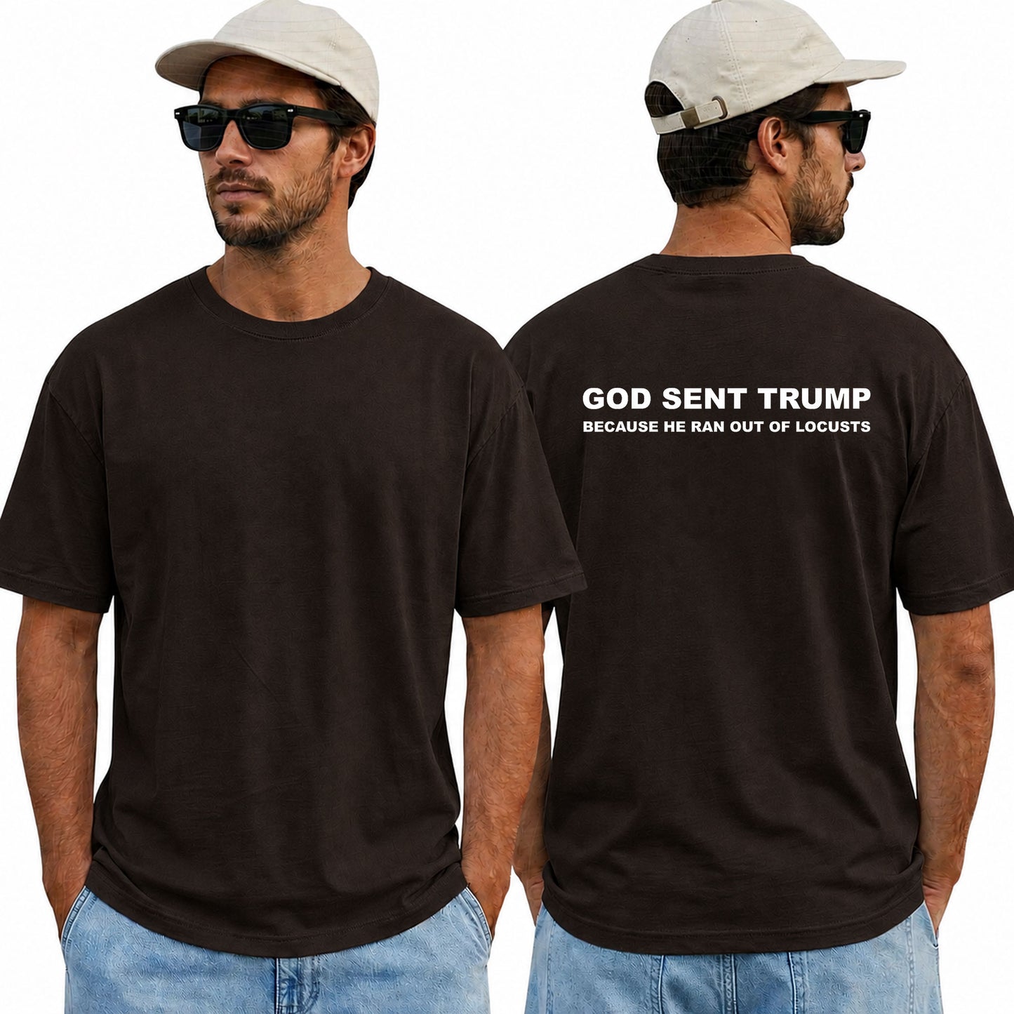 God Sent Trump Because He Ran Out Of Locusts Shirt Funny Anti Trump Political Graphic Tee Sarcastic Protest Gift For Adults