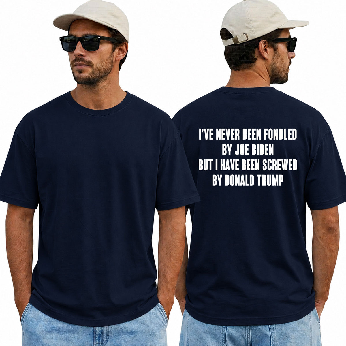 I've Never Been Fondled By Joe Biden But I Have Been Screwed By Donald Trump Shirt Funny Anti Trump Political Graphic Tee Protest Gift For Adults