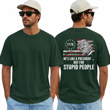 He's Like A President But For Stupid People Shirt Funny Anti Trump Political Graphic Tee Protest Gift For Adults