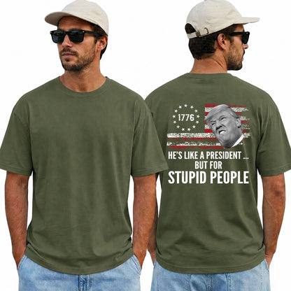 He's Like A President But For Stupid People Shirt Funny Anti Trump Political Graphic Tee Protest Gift For Adults