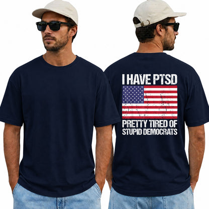 I Have PTSD Pretty Tired Of Stupid Democrats Shirt Funny Conservative Political Graphic Tee American Flag Patriot Gift For Adults