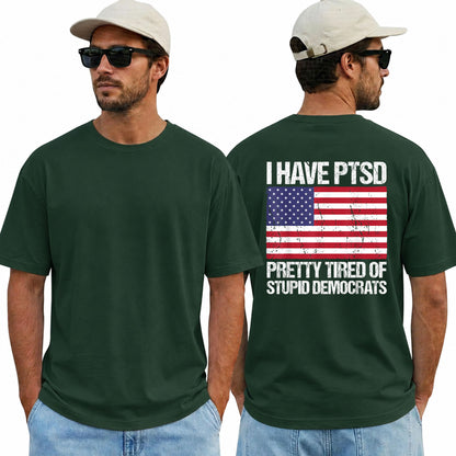 I Have PTSD Pretty Tired Of Stupid Democrats Shirt Funny Conservative Political Graphic Tee American Flag Patriot Gift For Adults