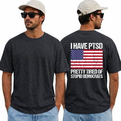 I Have PTSD Pretty Tired Of Stupid Democrats Shirt Funny Conservative Political Graphic Tee American Flag Patriot Gift For Adults