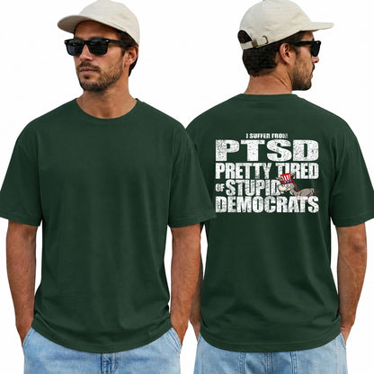 I Have PTSD Pretty Tired Of Stupid Democrats Shirt Funny Conservative Political Graphic Tee Anti Woke Patriot Gift For Adults