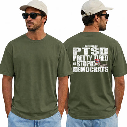 I Have PTSD Pretty Tired Of Stupid Democrats Shirt Funny Conservative Political Graphic Tee Anti Woke Patriot Gift For Adults
