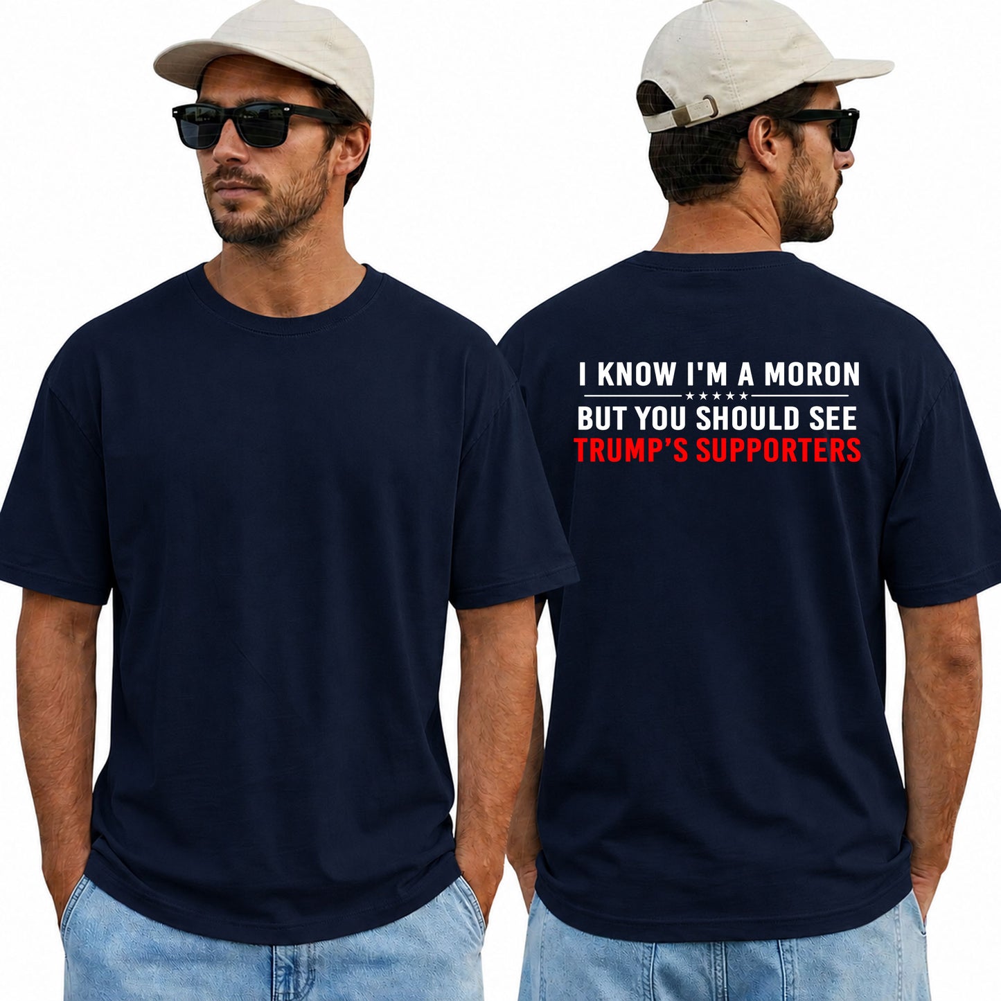 I Know Im A Moron But You Should See Trumps Supporters Shirt Funny Anti Trump Political Graphic Tee Protest Gift For Adults
