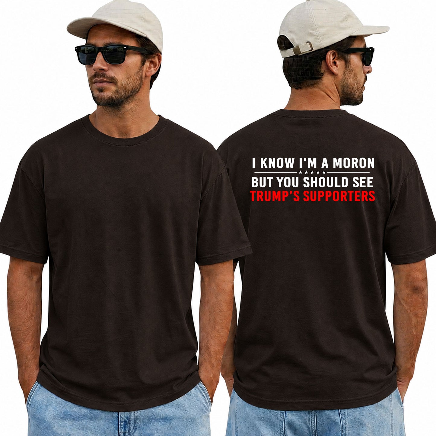 I Know Im A Moron But You Should See Trumps Supporters Shirt Funny Anti Trump Political Graphic Tee Protest Gift For Adults
